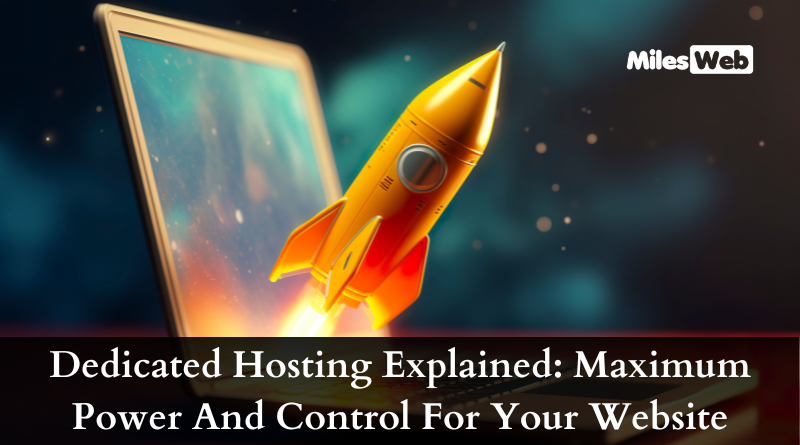 Dedicated Hosting Explained: Maximum Power And Control For Your Website